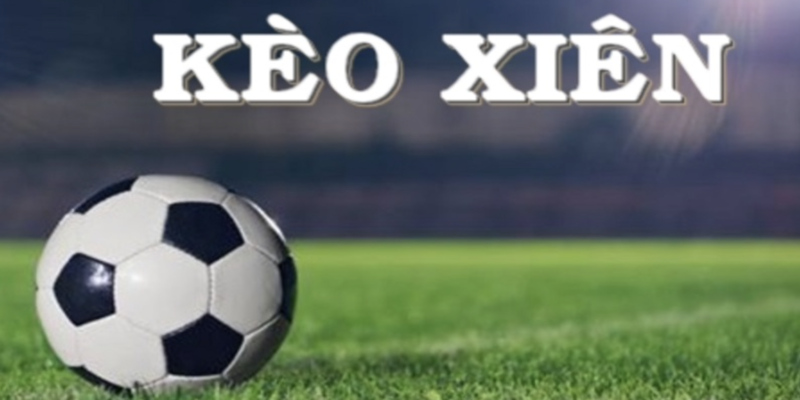 Cược Xiên Là Gì? Hướng Dẫn Chơi Chi Tiết Cho Tân Thủ